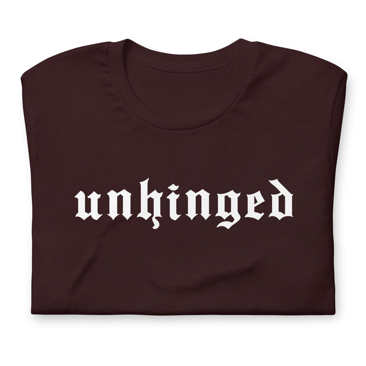 Unhinged T-Shirt | Gothic Blackletter Funny Statement Graphic Tee - Spinsterly Co