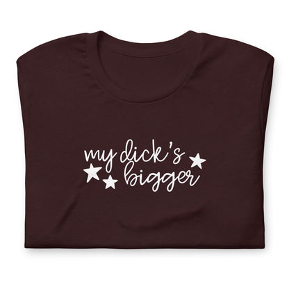 My Dick's Bigger T-Shirt — Bold Feminist Statement Graphic Tee - Spinsterly Co