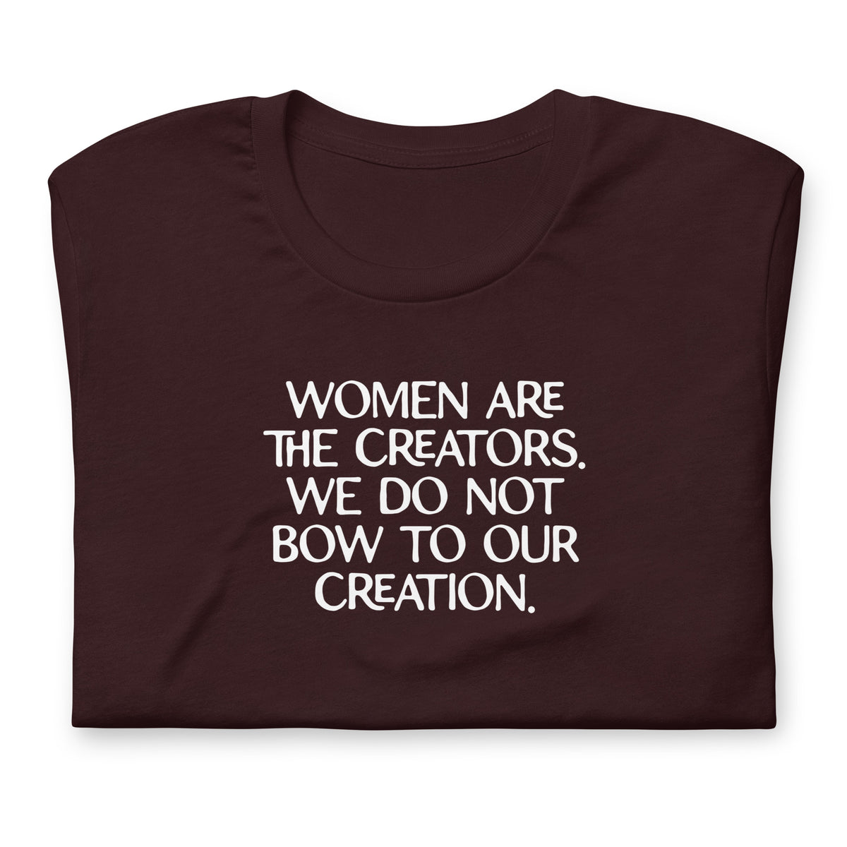 Women Are The Creators Feminist Graphic Tee | Empowerment T-Shirt - Spinsterly Co