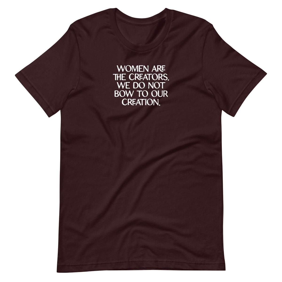 Women Are The Creators Feminist Graphic Tee | Empowerment T-Shirt - Spinsterly Co