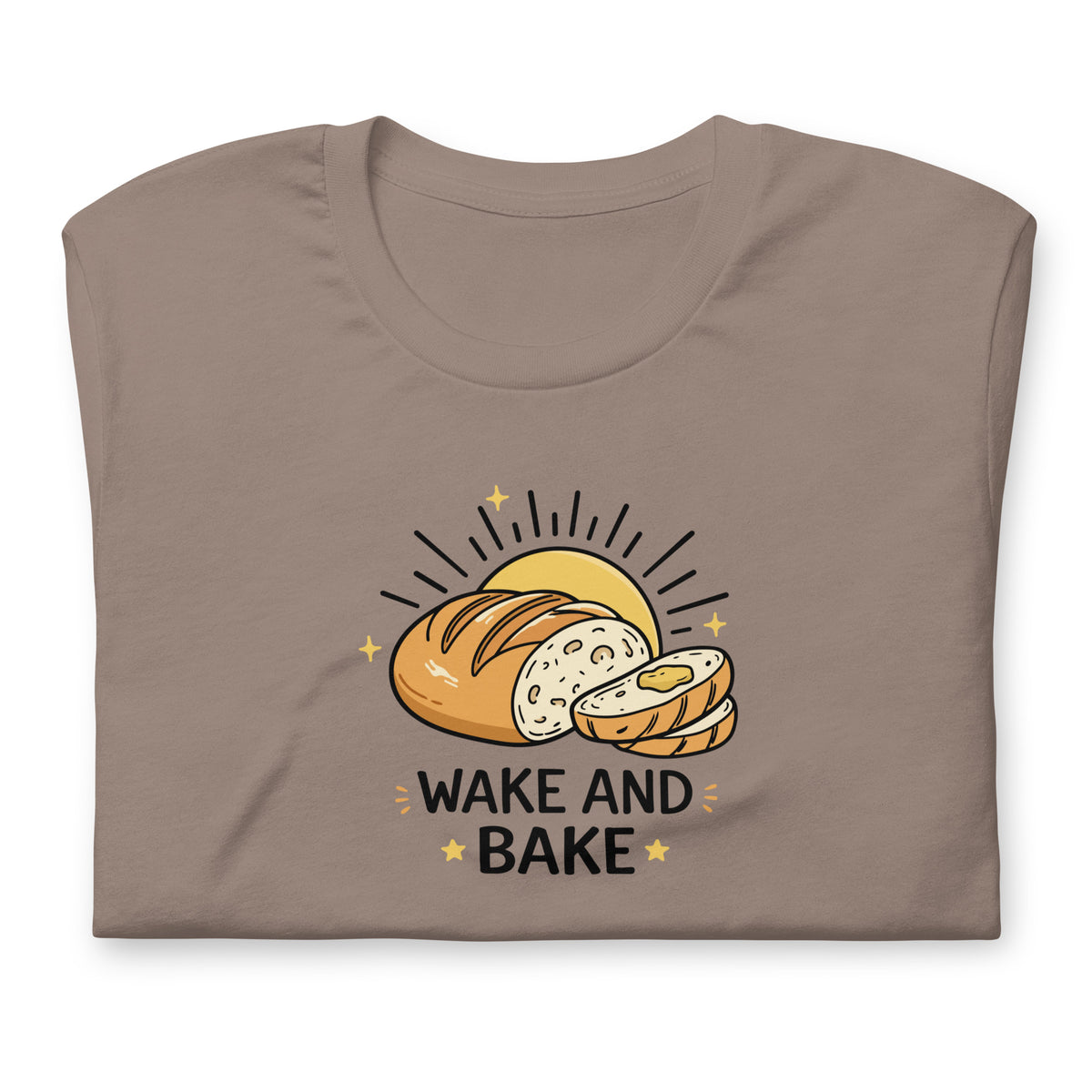 Wake and Bake Sourdough Tee | Funny Bread Lover Graphic T-Shirt - Spinsterly Co