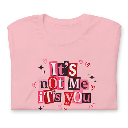 It's Not Me It's You Graphic T-Shirt | Funny Breakup Tee for Women - Spinsterly Co