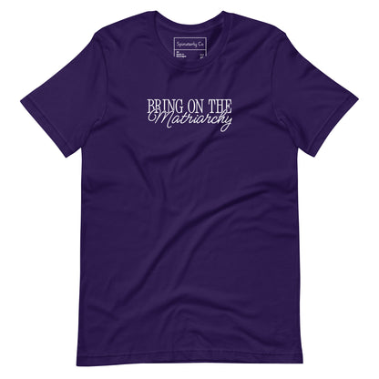 Bring on the Matriarchy T-Shirt | Feminist Graphic Tee - Spinsterly Co
