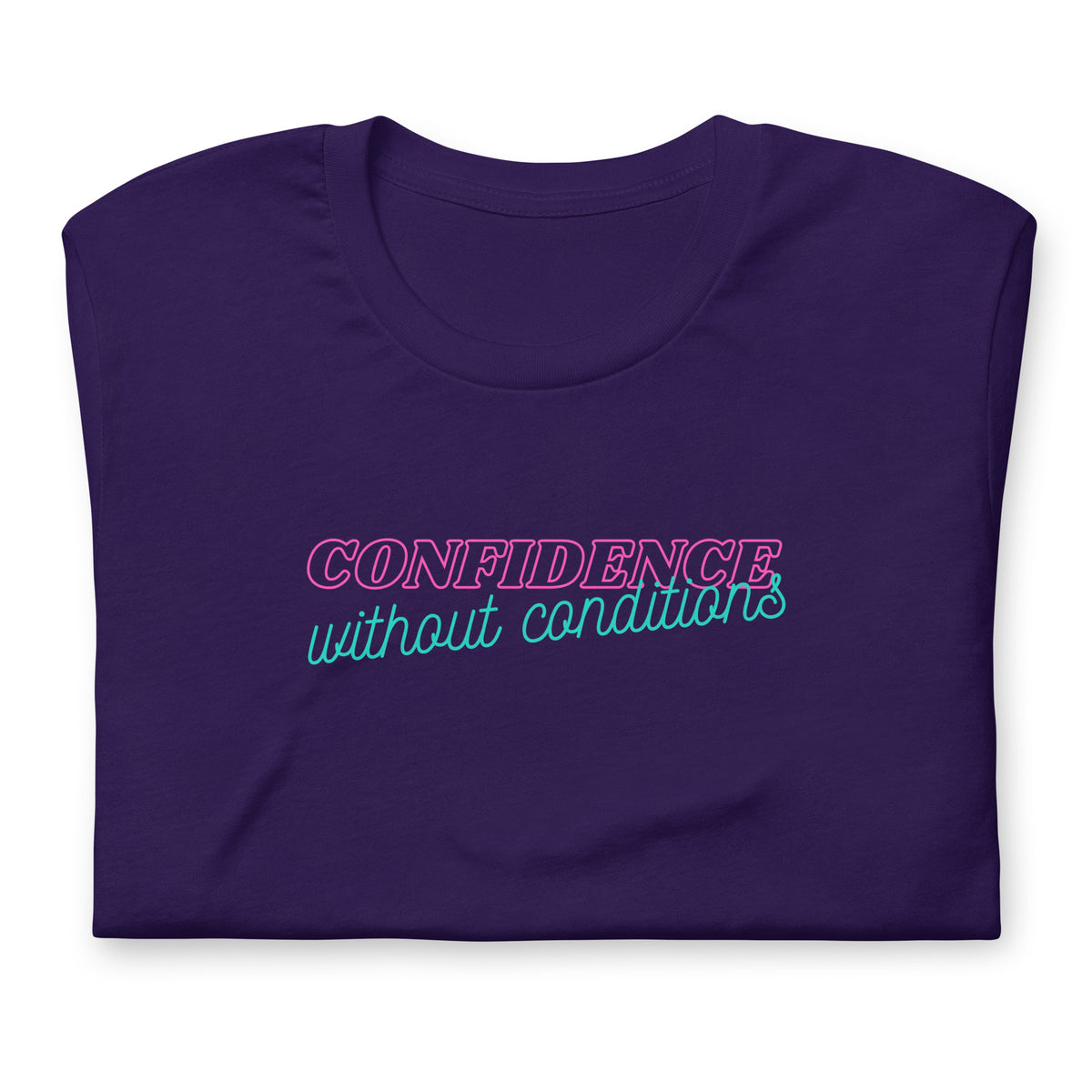 Confidence Without Conditions T-Shirt | Feminist Empowerment Graphic Tee - Spinsterly Co