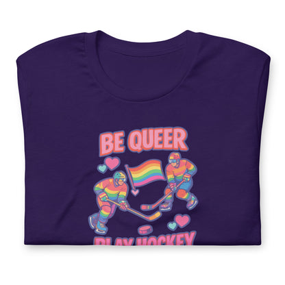 Be Queer Play Hockey T-Shirt | LGBTQIA+ Hockey Pride Graphic Tee - Spinsterly Co