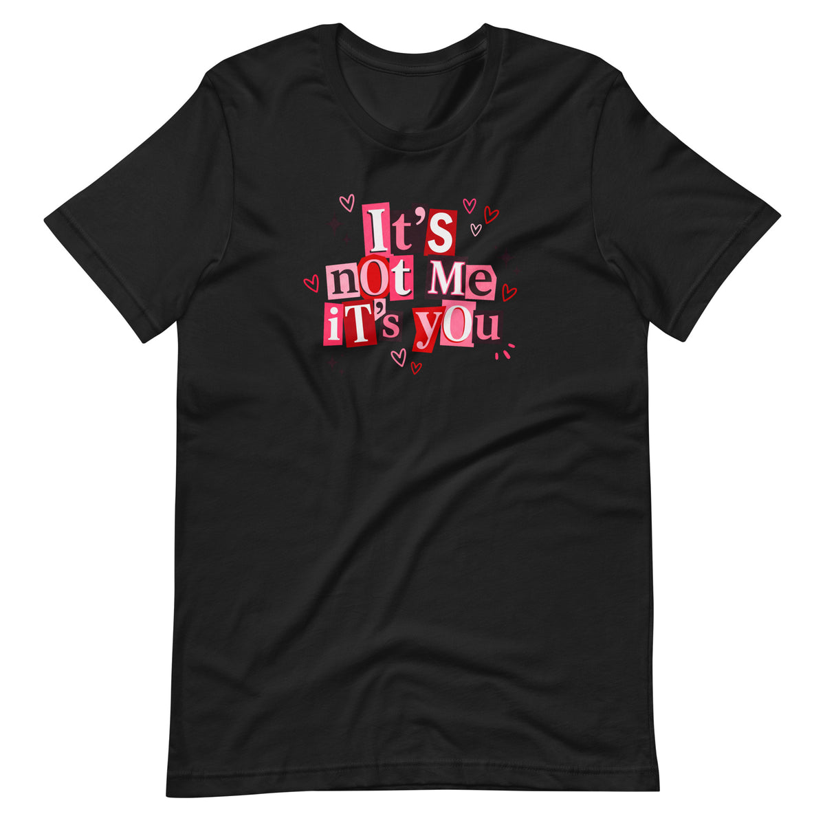 It's Not Me It's You Graphic T-Shirt | Funny Breakup Tee for Women - Spinsterly Co