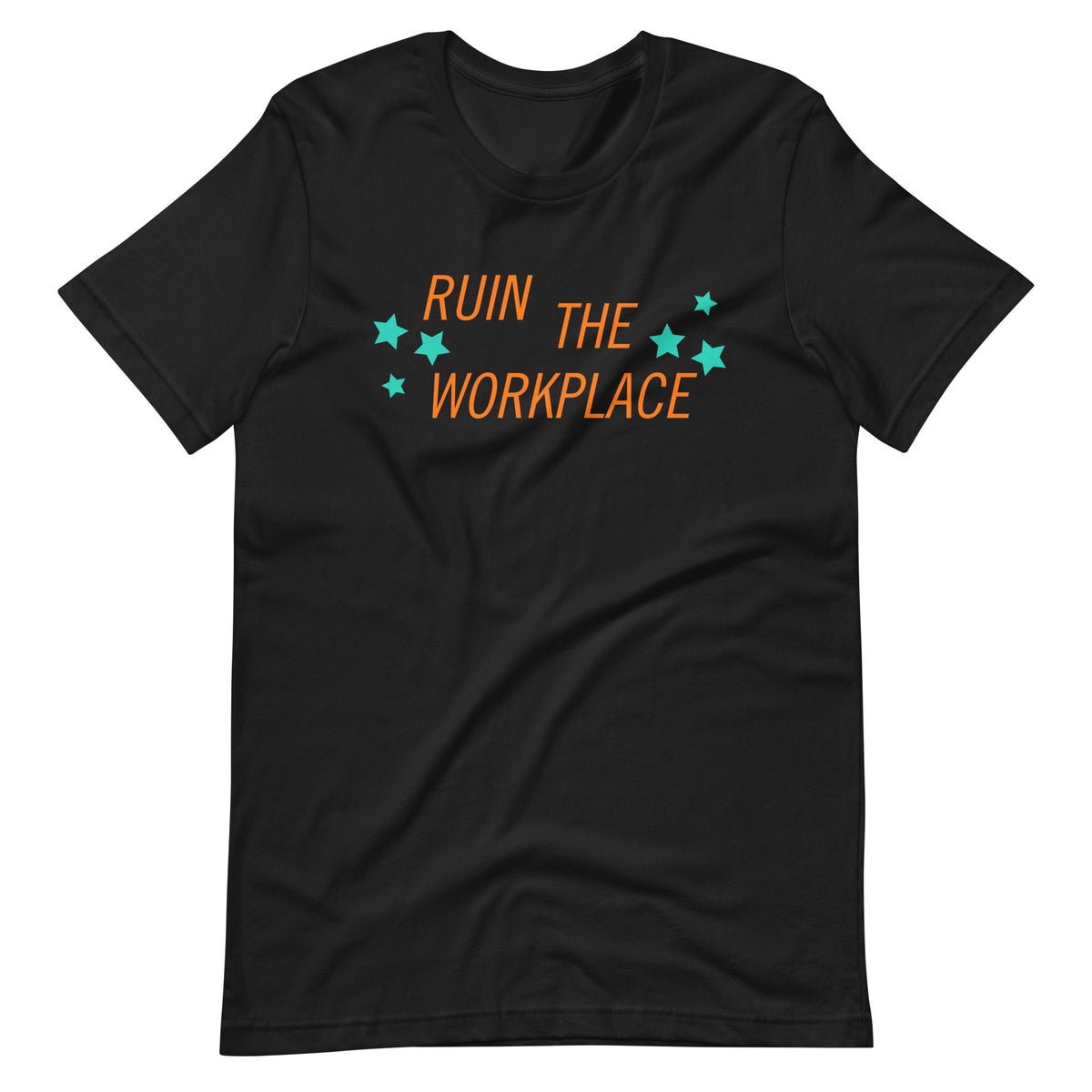 Ruin the Workplace T-Shirt | Funny Feminist Graphic Tee - Spinsterly Co