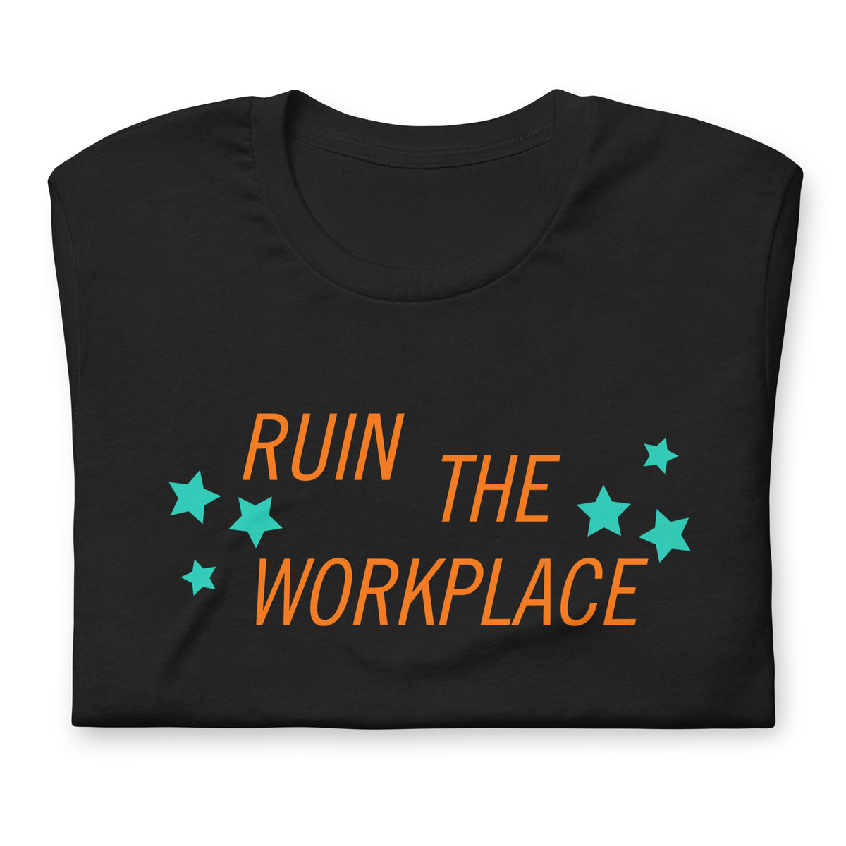 Ruin the Workplace T-Shirt | Funny Feminist Graphic Tee - Spinsterly Co