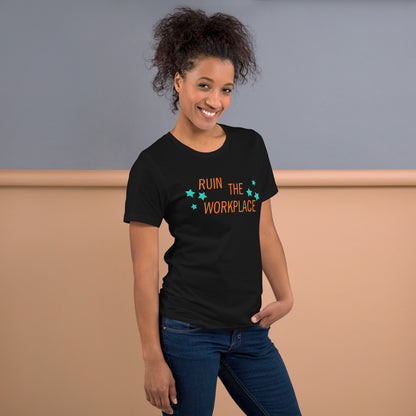 Ruin the Workplace T-Shirt | Funny Feminist Graphic Tee - Spinsterly Co