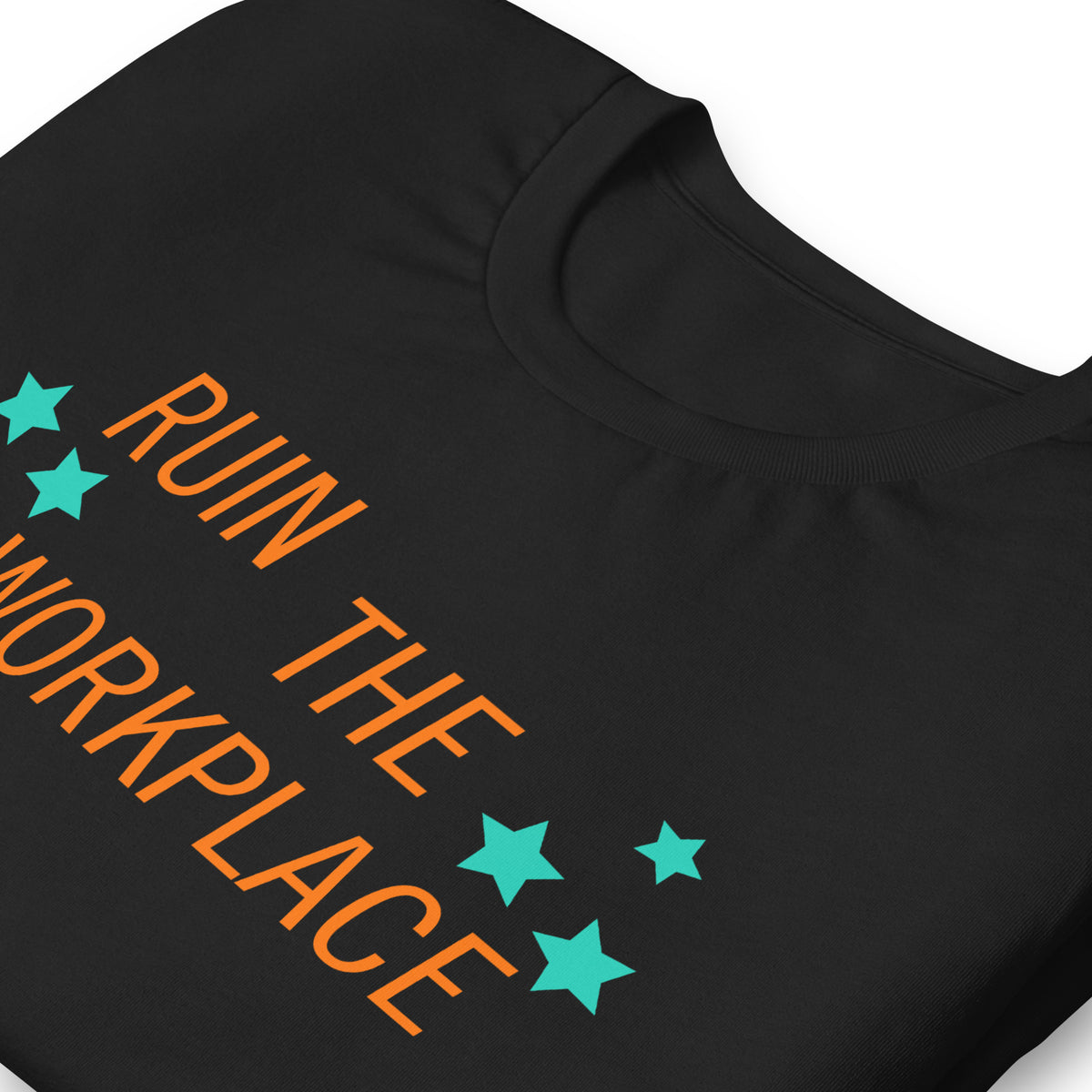 Ruin the Workplace T-Shirt | Funny Feminist Graphic Tee - Spinsterly Co