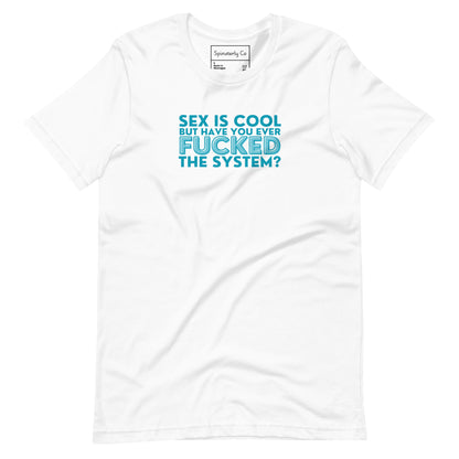 Have You Ever F*cked the System Retro Graphic T-Shirt | Funny Sarcastic Tee - Spinsterly Co
