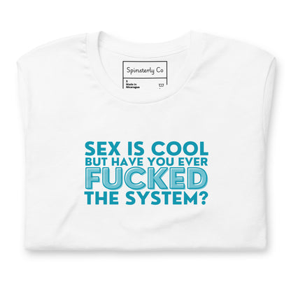 Have You Ever F*cked the System Retro Graphic T-Shirt | Funny Sarcastic Tee - Spinsterly Co