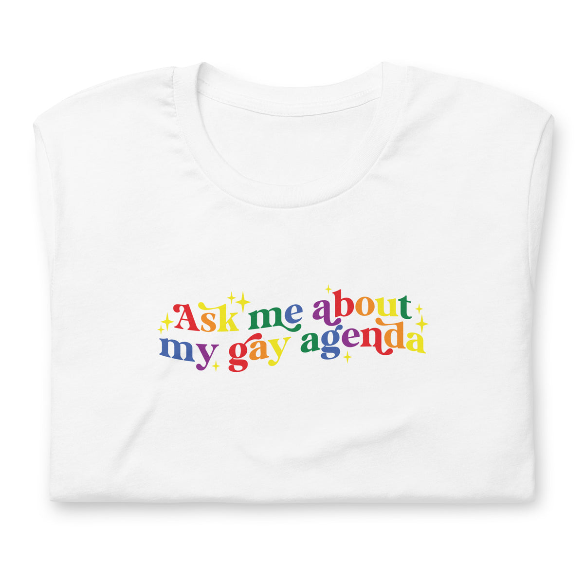 Ask Me About My Gay Agenda T-Shirt | Rainbow Pride Graphic Tee - Spinsterly Co