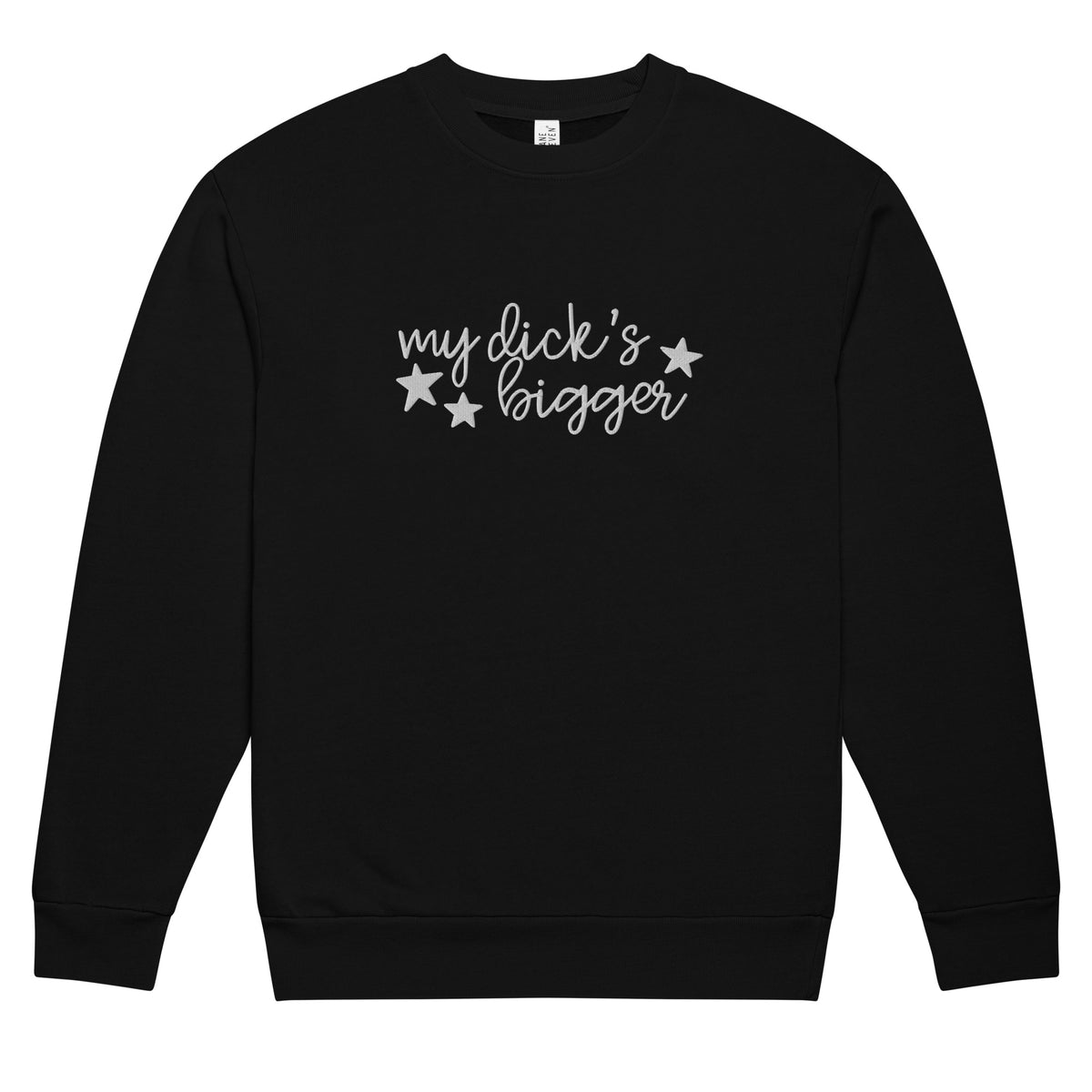 My Dick’s Bigger Embroidered Crewneck Sweatshirt | Funny Feminist Heavyweight Fleece - Spinsterly Co