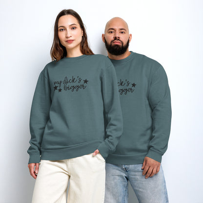 My Dick’s Bigger Embroidered Crewneck Sweatshirt | Funny Feminist Heavyweight Fleece - Spinsterly Co