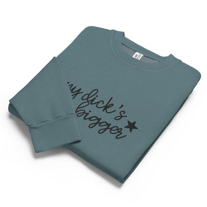 My Dick’s Bigger Embroidered Crewneck Sweatshirt | Funny Feminist Heavyweight Fleece - Spinsterly Co