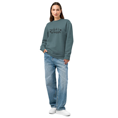 My Dick’s Bigger Embroidered Crewneck Sweatshirt | Funny Feminist Heavyweight Fleece - Spinsterly Co