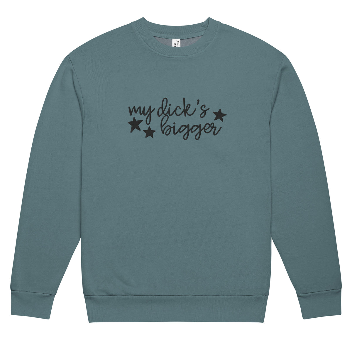 My Dick’s Bigger Embroidered Crewneck Sweatshirt | Funny Feminist Heavyweight Fleece - Spinsterly Co