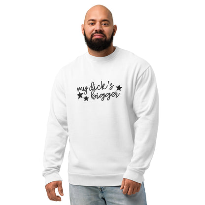 My Dick’s Bigger Embroidered Crewneck Sweatshirt | Funny Feminist Heavyweight Fleece - Spinsterly Co