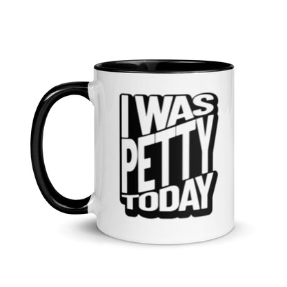 I Was Petty Today Accent Coffee Mug | Funny Sarcastic Black Interior Gift - Spinsterly Co