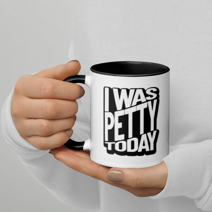 I Was Petty Today Accent Coffee Mug | Funny Sarcastic Black Interior Gift - Spinsterly Co