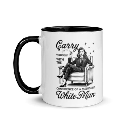Carry Yourself with the Confidence of a Mediocre White Man Accent Coffee Mug | Feminist Gift - Spinsterly Co