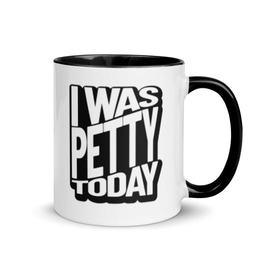 I Was Petty Today Accent Coffee Mug | Funny Sarcastic Black Interior Gift - Spinsterly Co