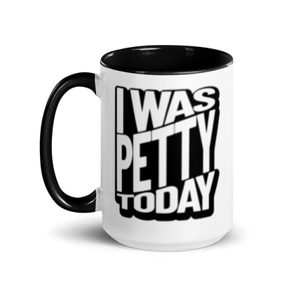 I Was Petty Today Accent Coffee Mug | Funny Sarcastic Black Interior Gift - Spinsterly Co