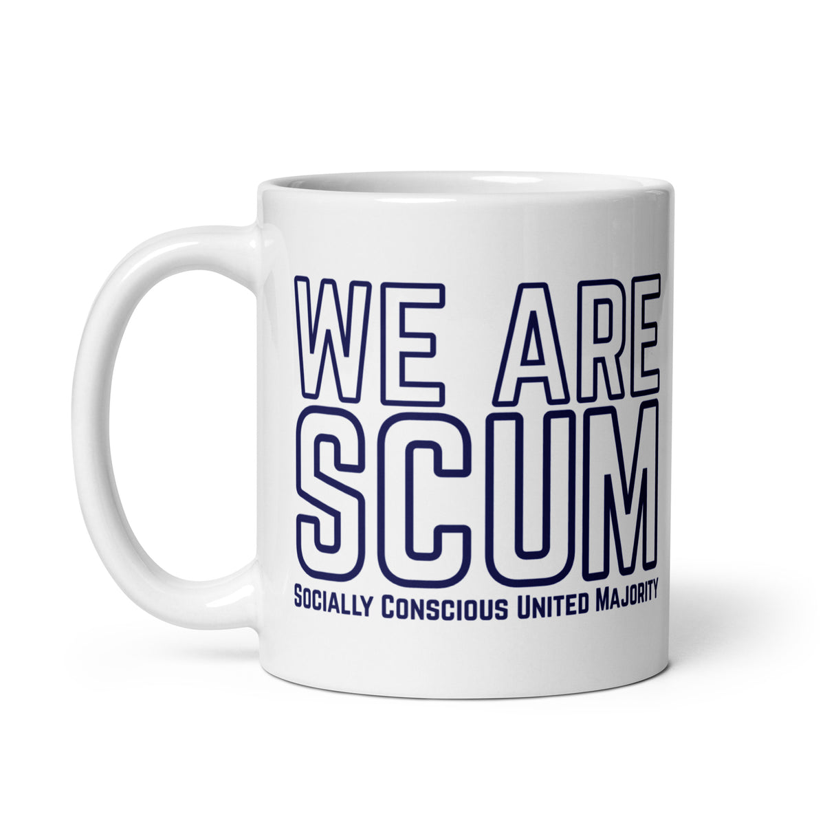 We Are SCUM Socially Conscious United Majority White Glossy Mug | Funny Political Activist Gift - Spinsterly Co