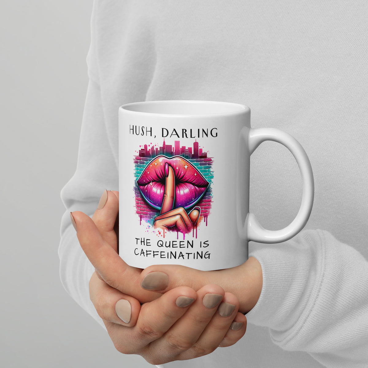 Hush Darling The Queen Is Caffeinating White Glossy Mug | Funny Sassy Coffee Gift - Spinsterly Co