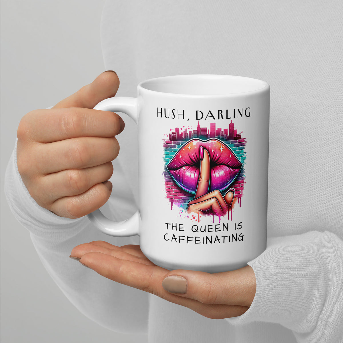Hush Darling The Queen Is Caffeinating White Glossy Mug | Funny Sassy Coffee Gift - Spinsterly Co