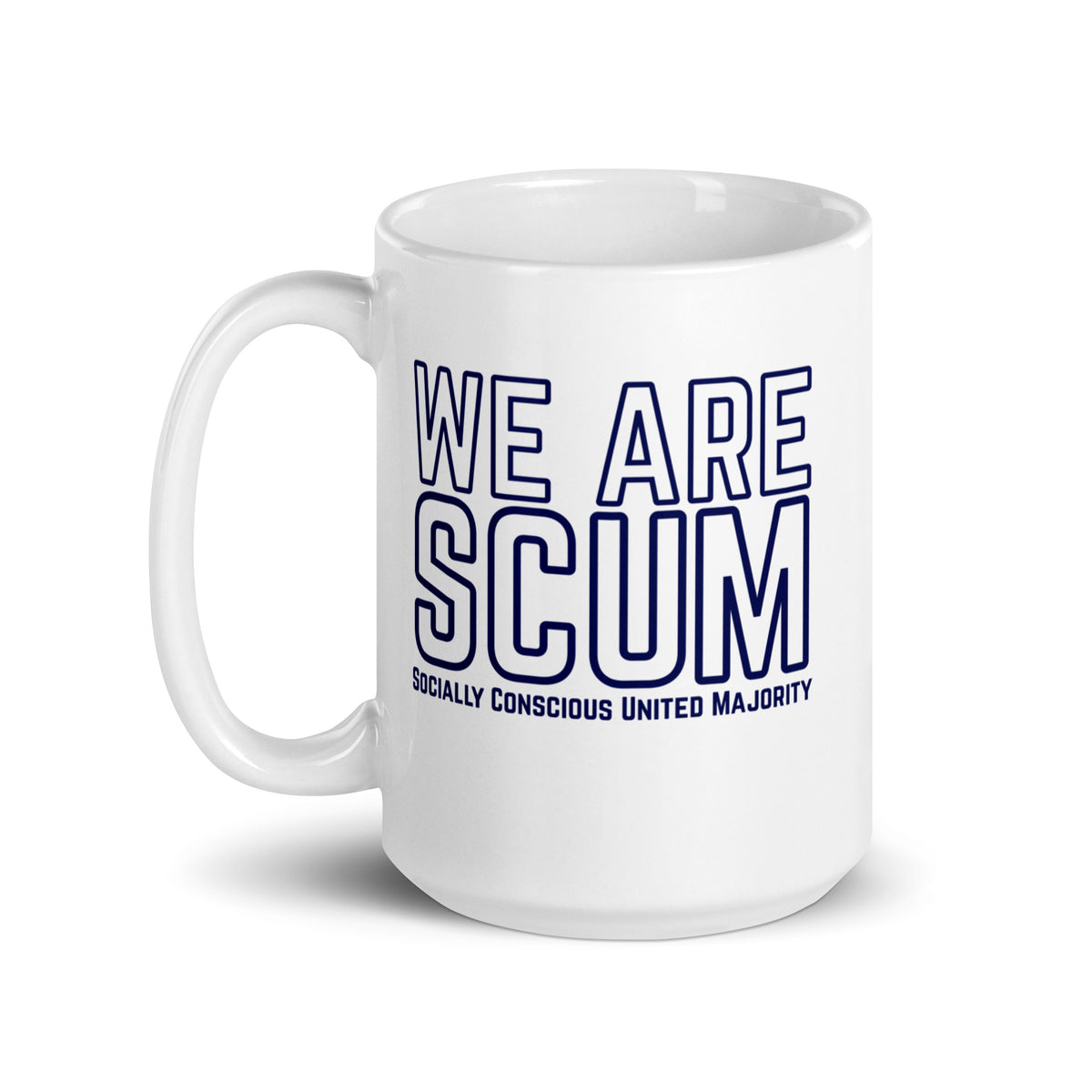 We Are SCUM Socially Conscious United Majority White Glossy Mug | Funny Political Activist Gift - Spinsterly Co