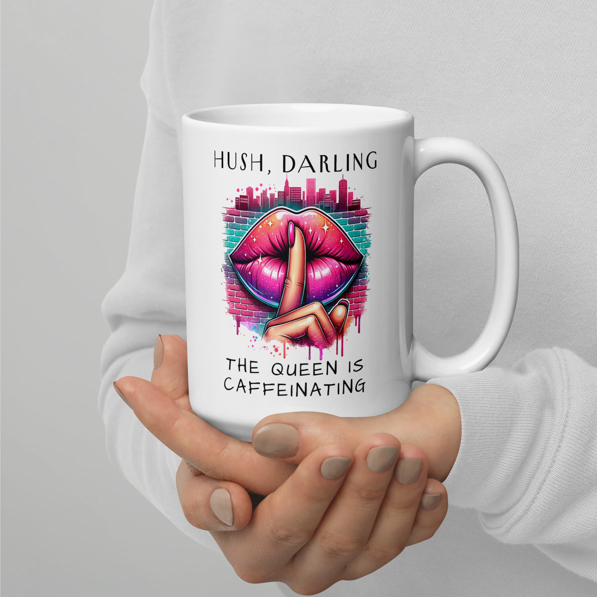 Hush Darling The Queen Is Caffeinating White Glossy Mug | Funny Sassy Coffee Gift - Spinsterly Co
