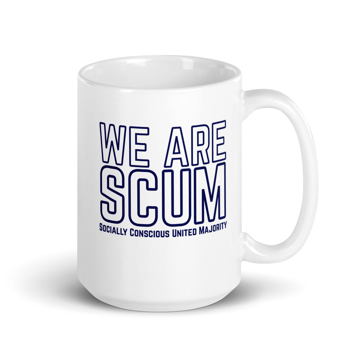 We Are SCUM Socially Conscious United Majority White Glossy Mug | Funny Political Activist Gift - Spinsterly Co