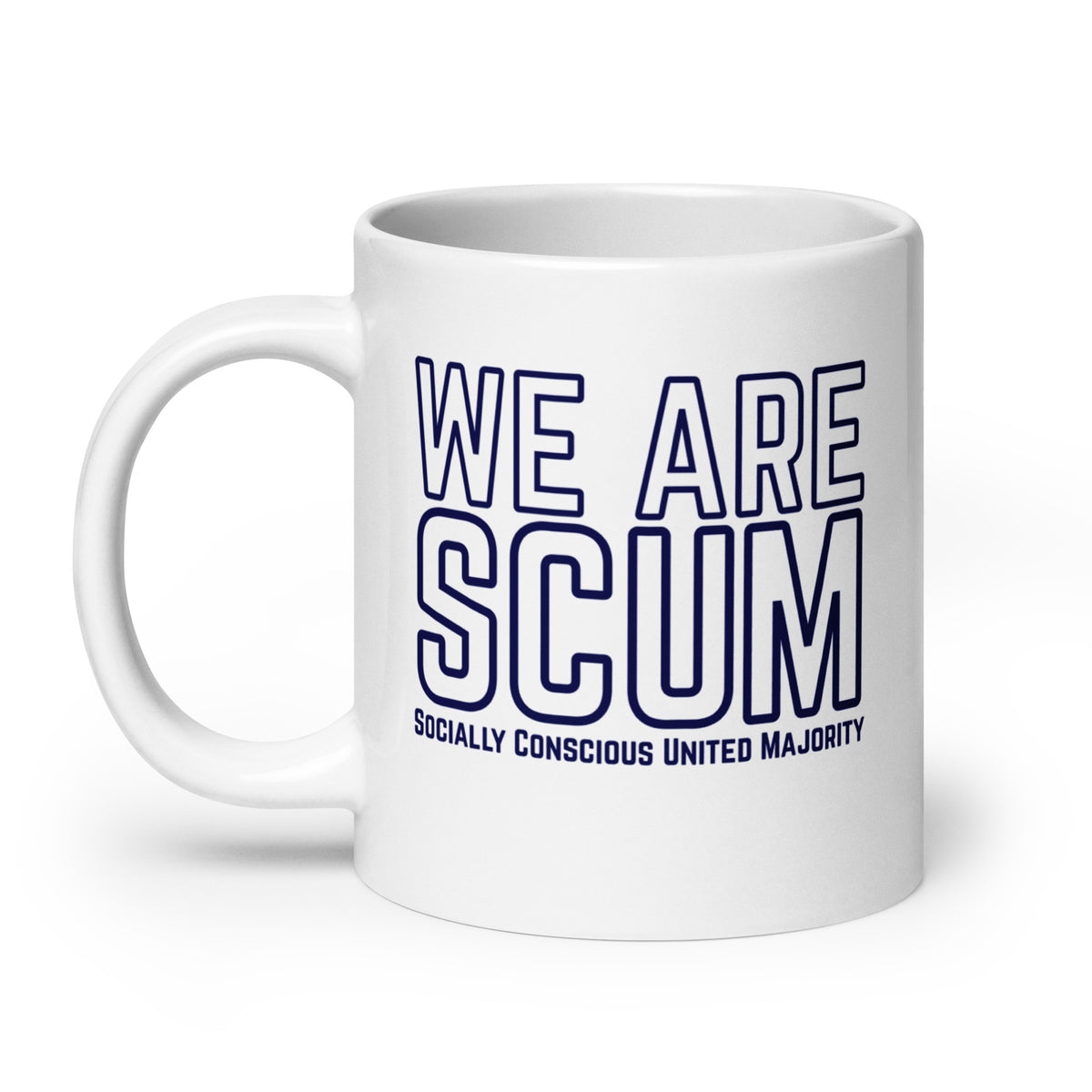 We Are SCUM Socially Conscious United Majority White Glossy Mug | Funny Political Activist Gift - Spinsterly Co