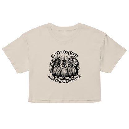 God Forbid Women Have Hobbies Crop Top | Witchy Feminist Graphic Tee - Spinsterly Co