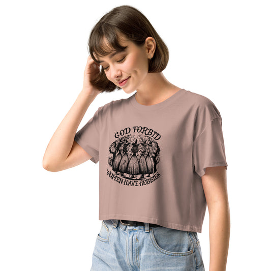God Forbid Women Have Hobbies Crop Top | Witchy Feminist Graphic Tee - Spinsterly Co