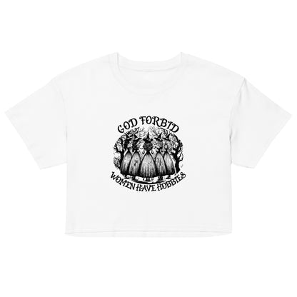 God Forbid Women Have Hobbies Crop Top | Witchy Feminist Graphic Tee - Spinsterly Co