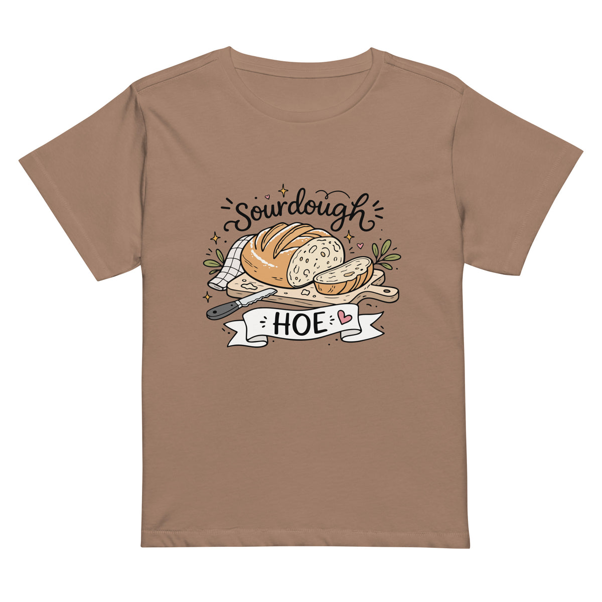 Sourdough Hoe T-Shirt | Funny Baker Gift Women's High-Waisted Graphic Tee - Spinsterly Co