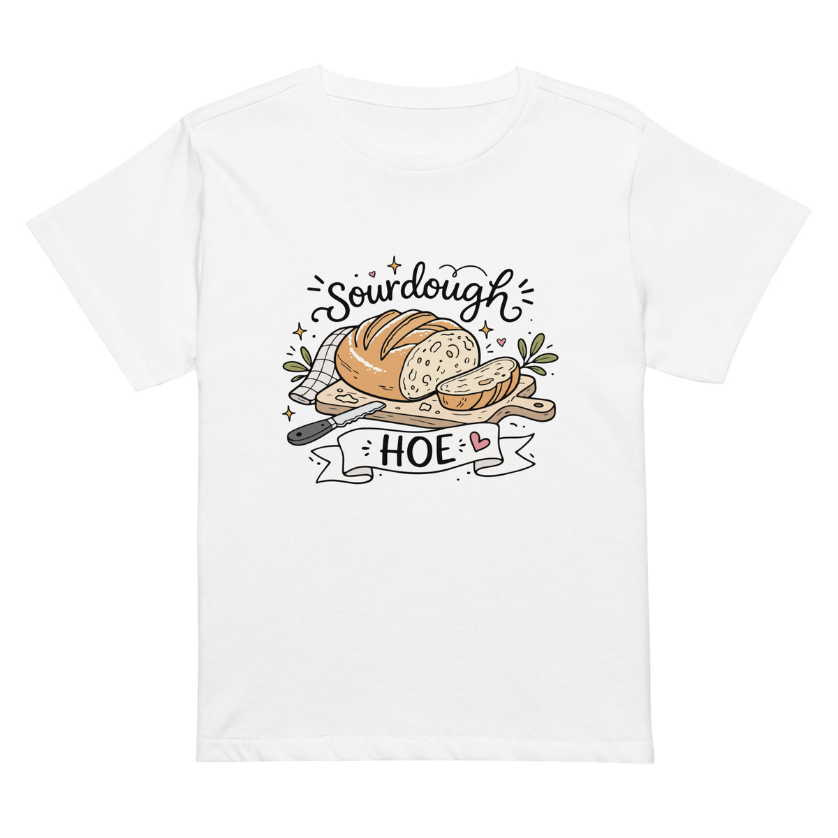 Sourdough Hoe T-Shirt | Funny Baker Gift Women's High-Waisted Graphic Tee - Spinsterly Co
