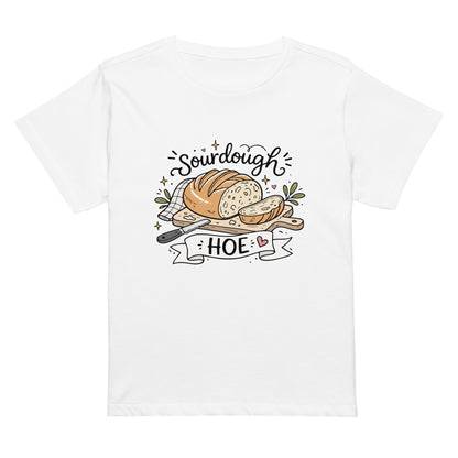 Sourdough Hoe T-Shirt | Funny Baker Gift Women's High-Waisted Graphic Tee - Spinsterly Co