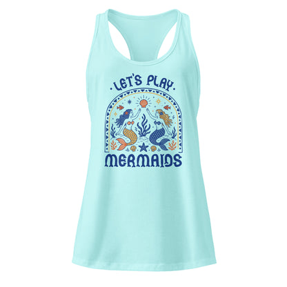 Let’s Play Mermaids Racerback Tank | Ocean Graphic Summer Tank Top - Spinsterly Co