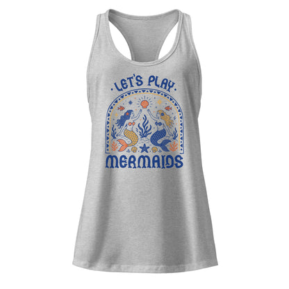 Let’s Play Mermaids Racerback Tank | Ocean Graphic Summer Tank Top - Spinsterly Co