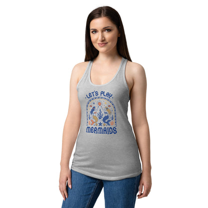 Let’s Play Mermaids Racerback Tank | Ocean Graphic Summer Tank Top - Spinsterly Co