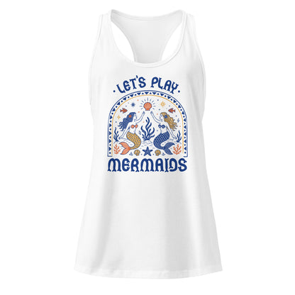Let’s Play Mermaids Racerback Tank | Ocean Graphic Summer Tank Top - Spinsterly Co