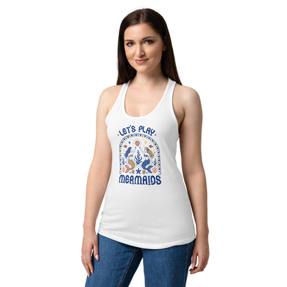 Let’s Play Mermaids Racerback Tank | Ocean Graphic Summer Tank Top - Spinsterly Co