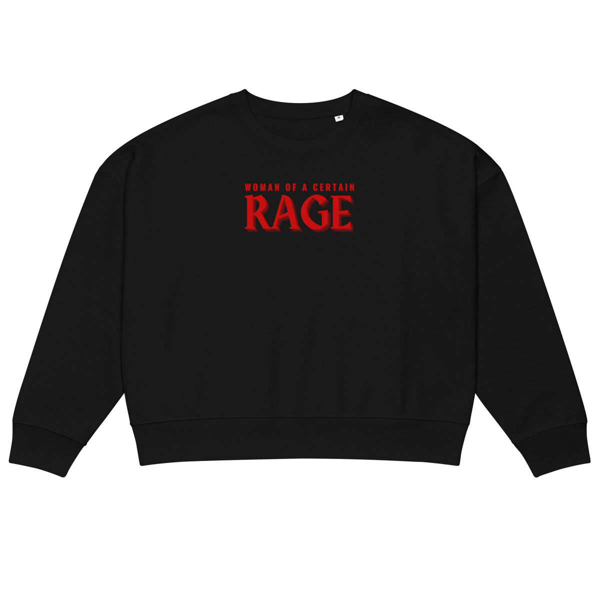 Woman of a Certain Rage Organic Crew Neck Sweatshirt | Feminist Statement Eco Sweatshirt - Spinsterly Co