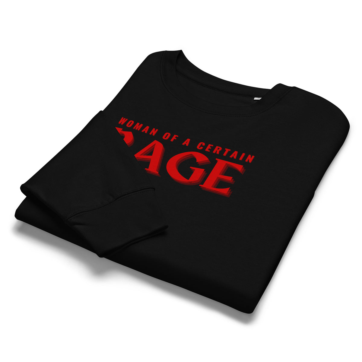 Woman of a Certain Rage Organic Crew Neck Sweatshirt | Feminist Statement Eco Sweatshirt - Spinsterly Co