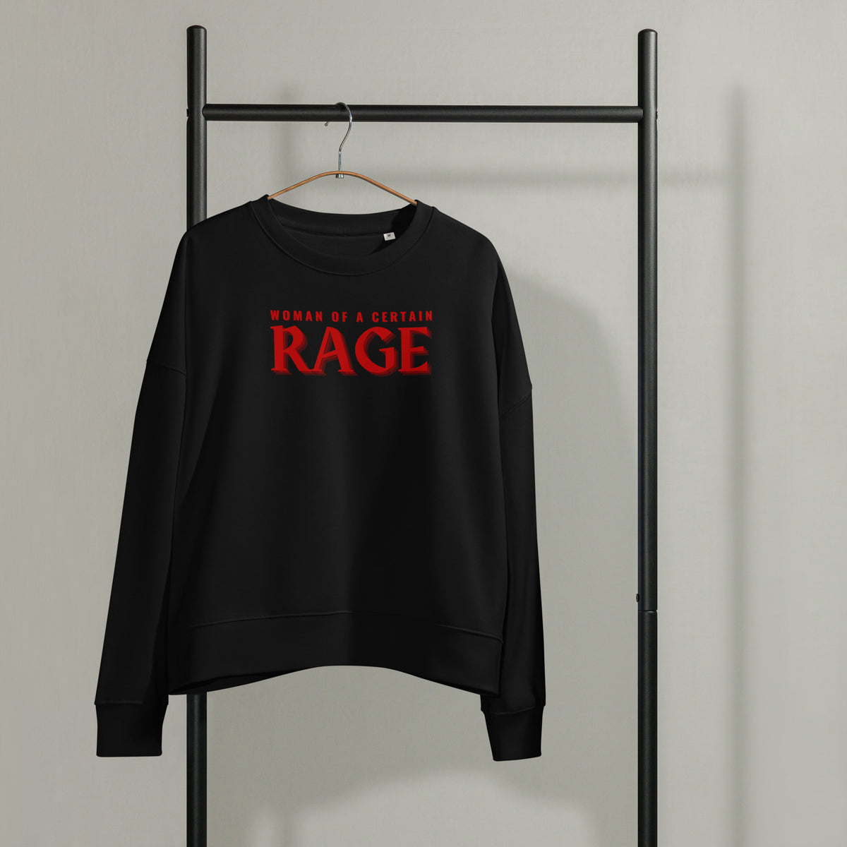 Woman of a Certain Rage Organic Crew Neck Sweatshirt | Feminist Statement Eco Sweatshirt - Spinsterly Co